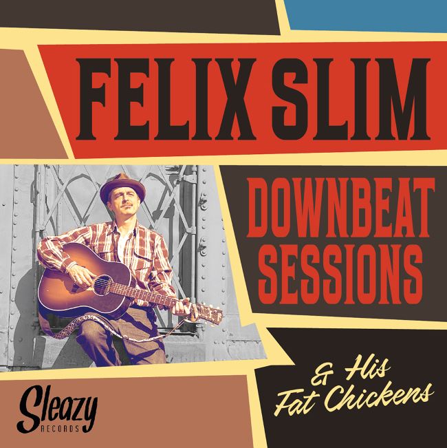 Slim ,Felix & His Fat Chickens - Downbeat Sessions